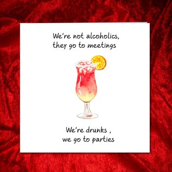 Carte d'anniversaire amusante - Femme - Pas d'alcooliques, nous sommes ivres 3