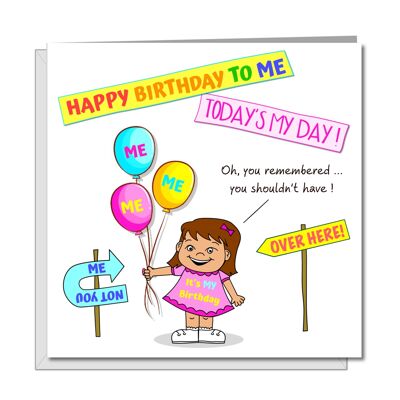 Funny Birthday Card, - Female - It's All About Me