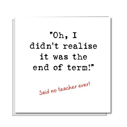 Funny Teacher Thank You Card - Said No Teacher Ever