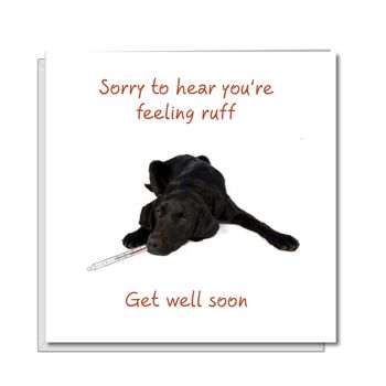Get Well Soon Card - Feel Better - Sick as a Dog Labrador 1