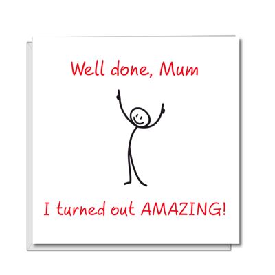Mothers Day Card - Congratulations I Turned out Amazing!