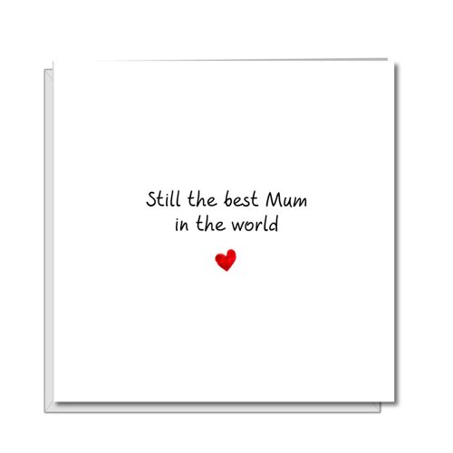 Mothers Day Card - Still the Best Mum in the World