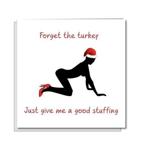 Naughty Christmas Card - Foregt the Turkey Stuff Me
