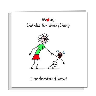 Thanks Mum Mothers Day Card - I Understsnd Now