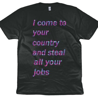 I come to your country and steal all your jobs Organic T-shirt - White
