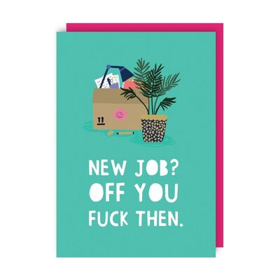 New Job - Off You Fuck Funny Rude Card paquete de 6