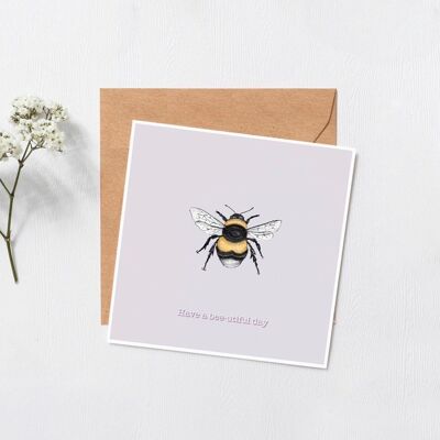 Have a bee-utiful day! card - happy birthday card - general greeting cards - funny cards - animal cards - best wishes card - blank inside