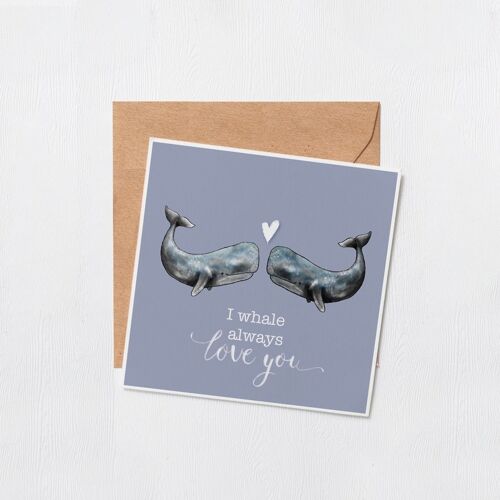 I Whale always love you card - Greeting cards - funny cards - happy birthday - valentines card - love you cards - animals - blank inside