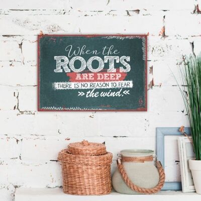 Small metal sign - When the roots are deep