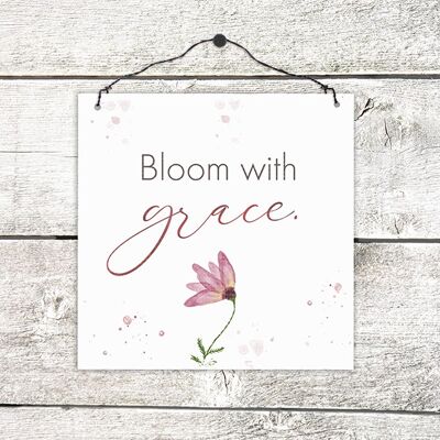 Small wooden sign - Bloom with grace