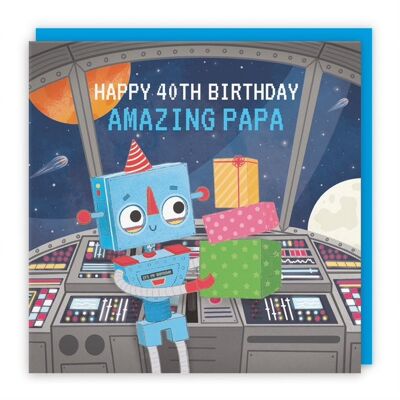 Hunts England Papa 40th Space Robot Birthday Card - Happy 40th Birthday - Amazing Papa - Robot On A Spaceship - Imagination Collection