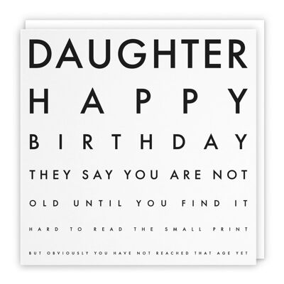 Hunts England Daughter Humorous Joke Birthday Card - Daughter - Happy Birthday - They Say You Are Not Old Until You Find It Hard To Read The Small Print... - Letters Collection