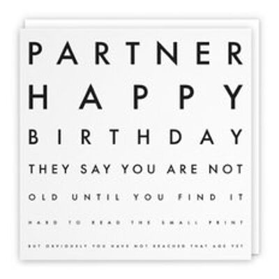 Hunts England Partner Humorous Joke Birthday Card - Partner - Happy Birthday - They Say You Are Not Old Until You Find It Hard To Read The Small Print... - Letters Collection