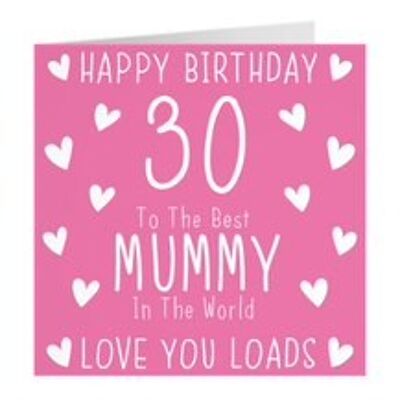 Mummy 30th Birthday Card - Happy Birthday - 30 - To The Best Mummy In The World - Love You Loads - by Hunts England - Iconic Collection
