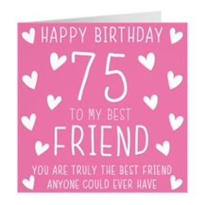 Best Friend 75th Birthday Card - Happy Birthday - 75 - To My Best Friend - You Are Truly The Best Friend Anyone Could Ever Have - by Hunts England - Iconic Collection