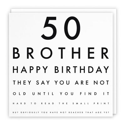 Hunts England Brother 50th Humorous Birthday Card - 50 Brother - Happy Birthday - They Say You Are Not Old Until You Find It Hard To Read The Small Print... - Letters Collection