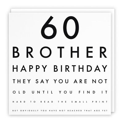Hunts England Brother 60th Humorous Birthday Card - 60 Brother - Happy Birthday - They Say You Are Not Old Until You Find It Hard To Read The Small Print... - Letters Collection