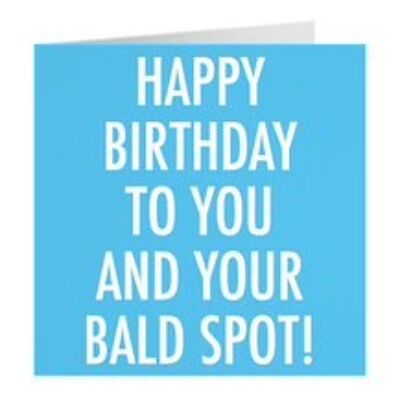 Funny Rude Birthday Card - Happy Birthday To You And Your Bald Spot! - For Him, Husband, Friend, etc. - by Hunts England - Urban Colour Collection