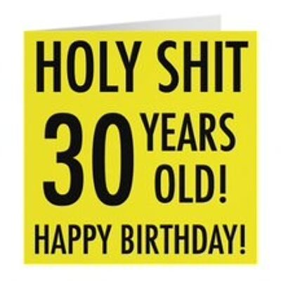 30th Birthday Card - Holy Shit - 30 Years Old! - Happy Birthday! - by Hunts England - Urban Colour Collection - For Him, Her, etc.