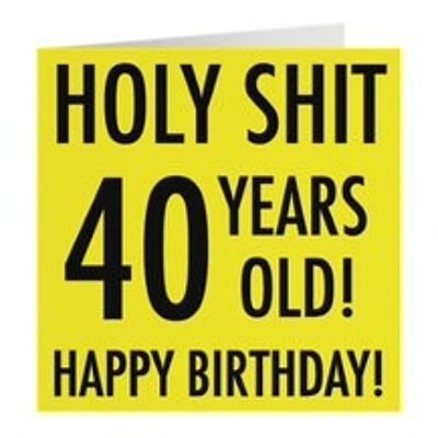 40th Birthday Card - Holy Shit - 40 Years Old! - Happy Birthday! - by Hunts England - Urban Colour Collection - For Him, Her, etc.