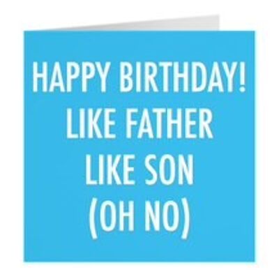 Son Birthday Card - Happy Birthday! - Like Father - Like Son - (Oh No) - by Hunts England - Urban Colour Collection