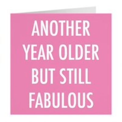 Another Year Older But Still Fabulous Birthday Card - by Hunts England - Urban Colour Collection - For Her, Mum, Wife, Partner, Grandma, Etc.