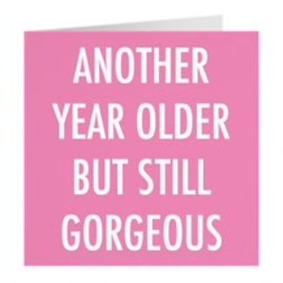 Romantic Birthday Card For Girlfriend, Wife, Partner, etc. - Another Year Older But Still Gorgeous - by Hunts England - Urban Colour Collection