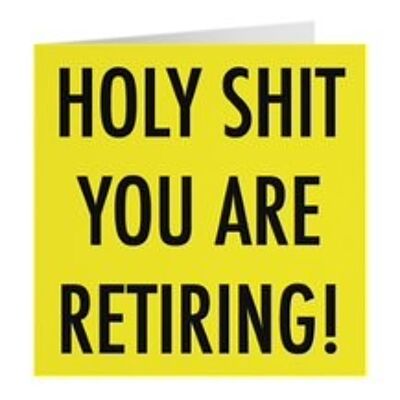 Funny Congratulations Retirement Card - Holy Shit You Are Retiring! - by Hunts England - Urban Colour Collection