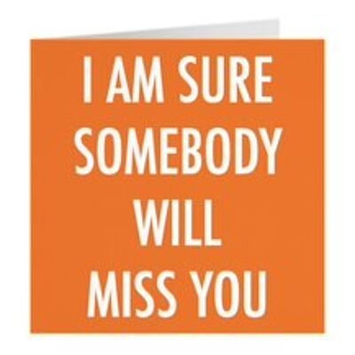 Funny Leaving / Retirement / New Job Card - 'I Am Sure Somebody Will Miss You' - Urban Colour Collection