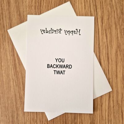 Funny Rude Birthday Card - Backward T*at