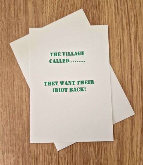 Funny Greetings Card/General Greetings/Birthday Greetings - The Village want their idiot back