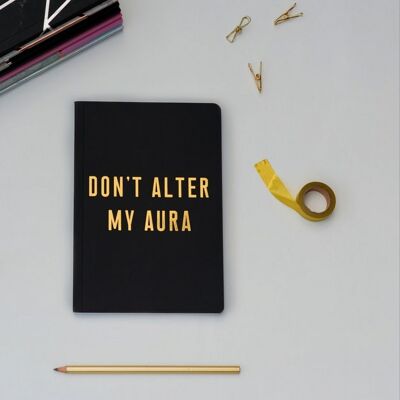 Gold Foil Black Notebook, Black A5 Writing Journal, Don’t Alter My Aura Print Notebook Stationery, Lined Caption Notebook, Writer’s Gift
