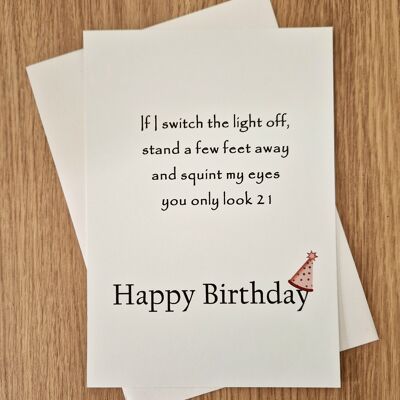 Funny Sarcastic Birthday Card - You only look 21