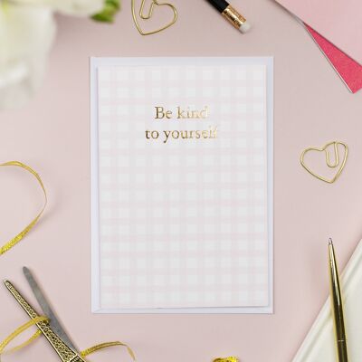 Be Kind To Yourself Card