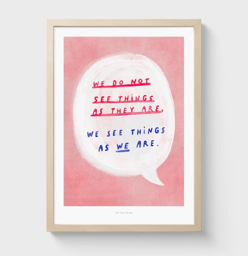 A5 We do not see things as they are | Quote Poster Art Print