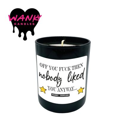 3 x Wanky Candle Black Jar Scented Candles - Off You Fuck Then, Nobody Liked You Anyway - WCBJ163