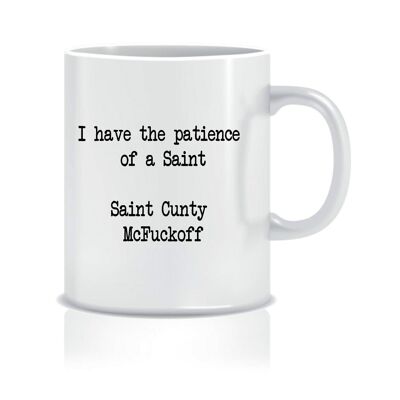 Ho la pazienza di un Saint Cunty McFuckoff, - Mugs - CMUG50