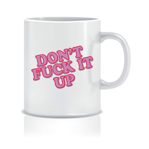 Don't fuck it up - Mugs - CMUG43