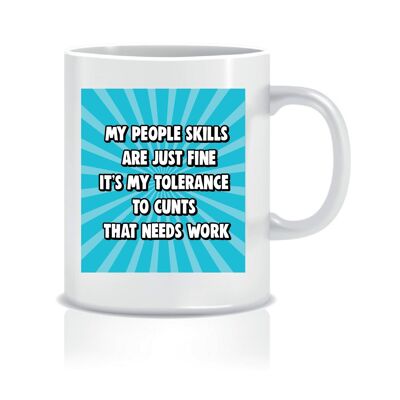 My people skills are just fine. It's my tolerance to cunts that needs work. - Mugs - CMUG41