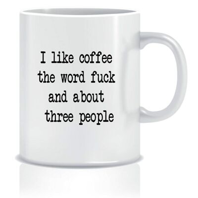 Ich mag Kaffee Das Wort Fuck und ungefähr 3 Personen - Tassen - CMUG25