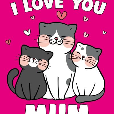 Mothers Day Card - I love you mum cat and kittens - M88