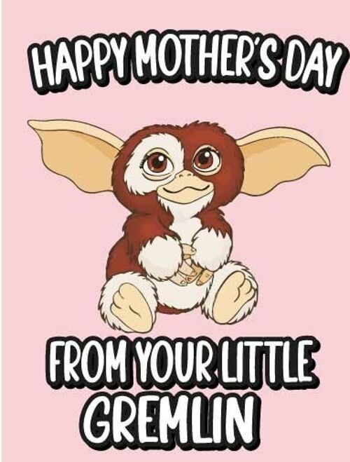 Happy Mother's day from your little gremlin Mothers Day Card - M118