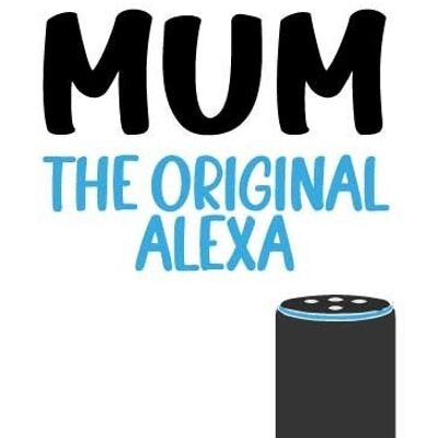 MUM - The original Alexa Mothers Day Card - M114