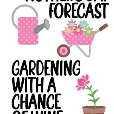 Mother's day forecast - Gardening with a chance of wine Mother's day Card - M107