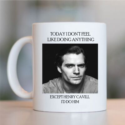 I would do mug - Henry Cavill