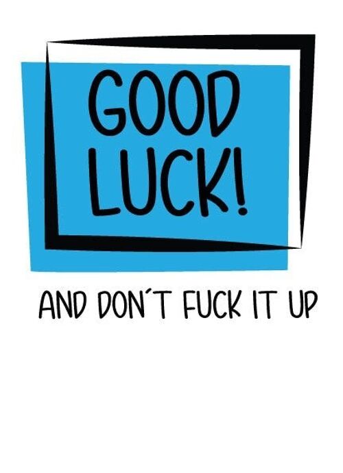 6 x Good Luck Cards - Good luck and don't f*ck it up - New Job & Leaving Card - N14