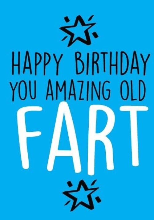 6 x Birthday Cards - Happy Birthday you amazing old fart - Birthday Cards - BC16