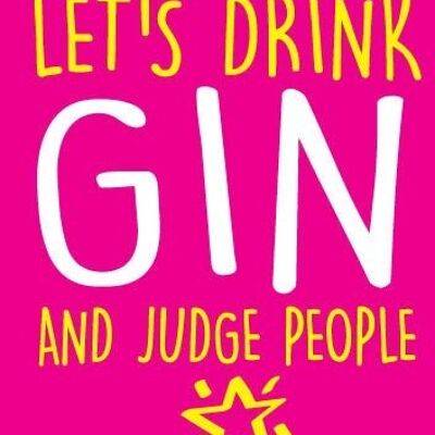 6 x Greeting Cards - Let's Drink Gin and Judge People - Birthday Cards - BC8
