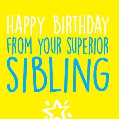 6 x Birthday Cards - Happy Birthday from your superior sibling - Birthday Card - BC2