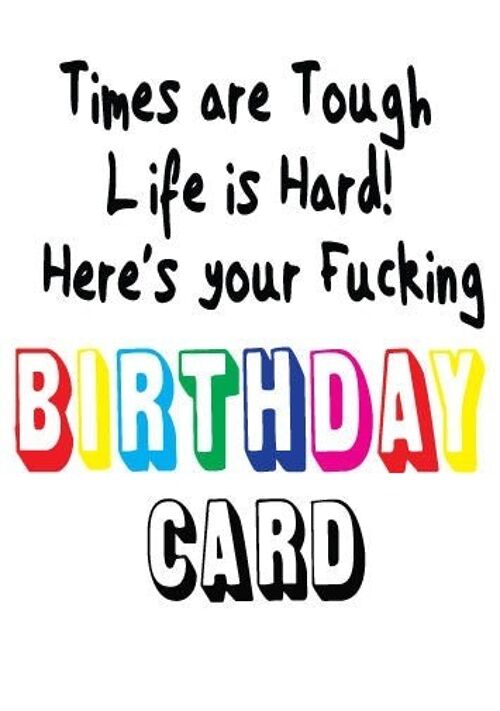 6 x Birthday Rude Cards -Times are Tough Life is hard! Here's your Fucking Birthday - FUN24